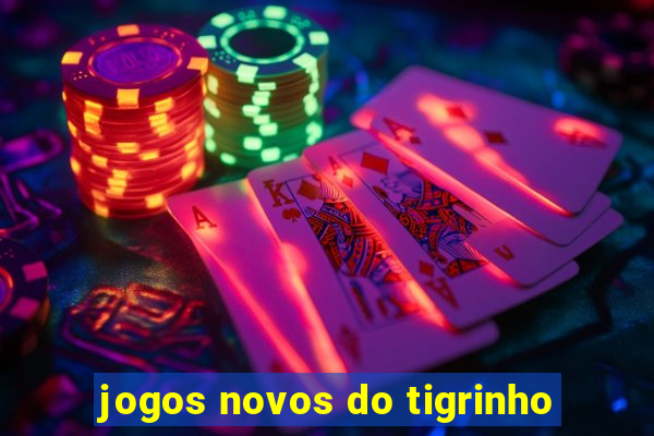 jogos novos do tigrinho